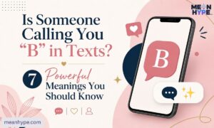is someone calling you B in text