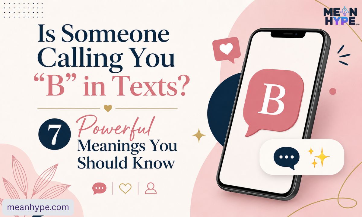 is someone calling you B in text