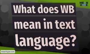 WB meaning explained