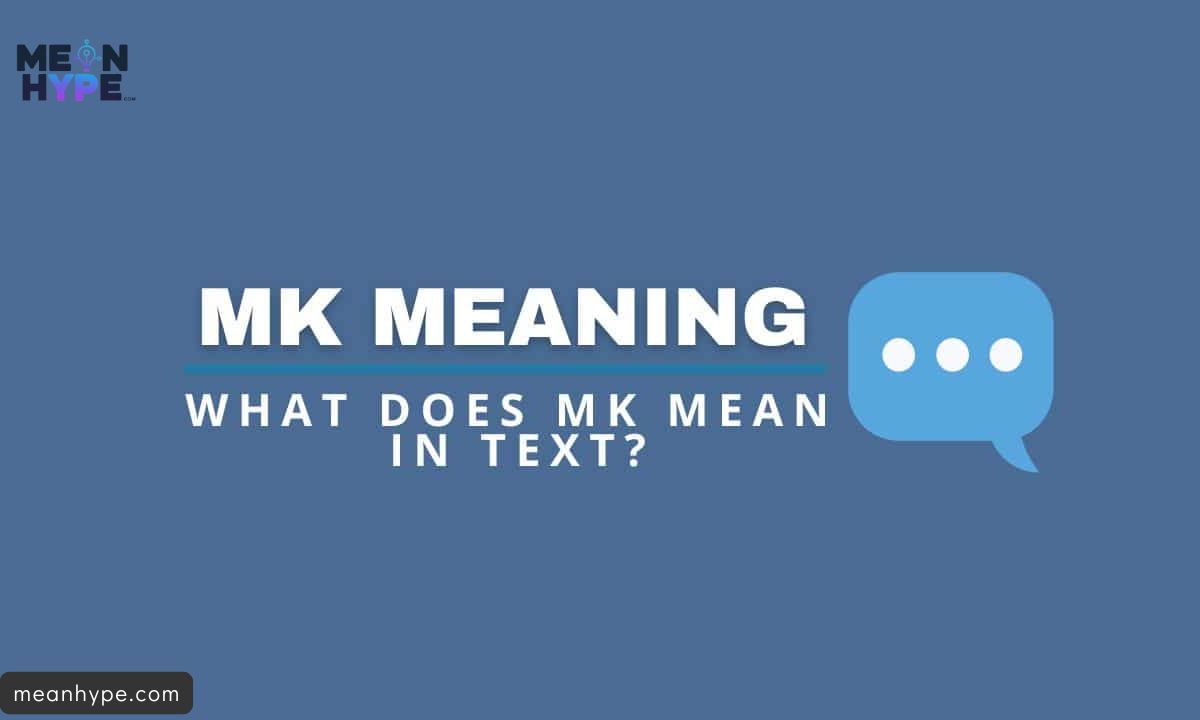 What Does MK Mean in Text