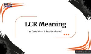 What Does LCR Mean in Text