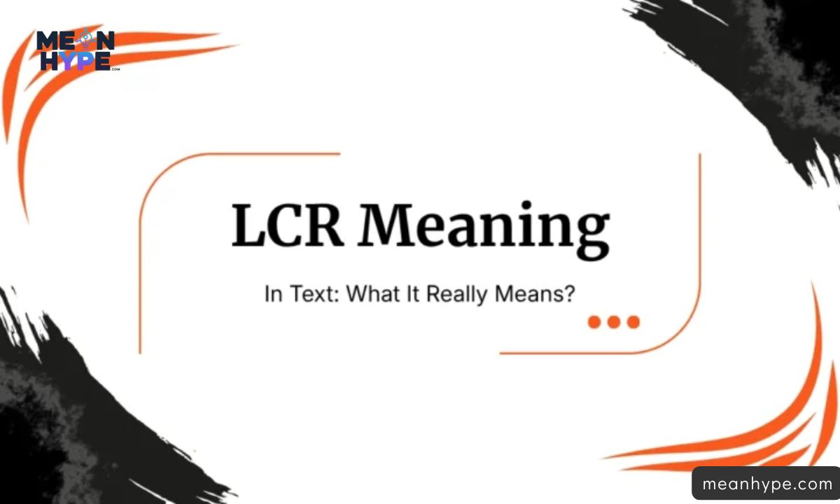 What Does LCR Mean in Text