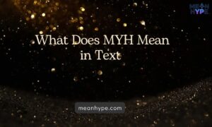 What Does MYH Mean in Text