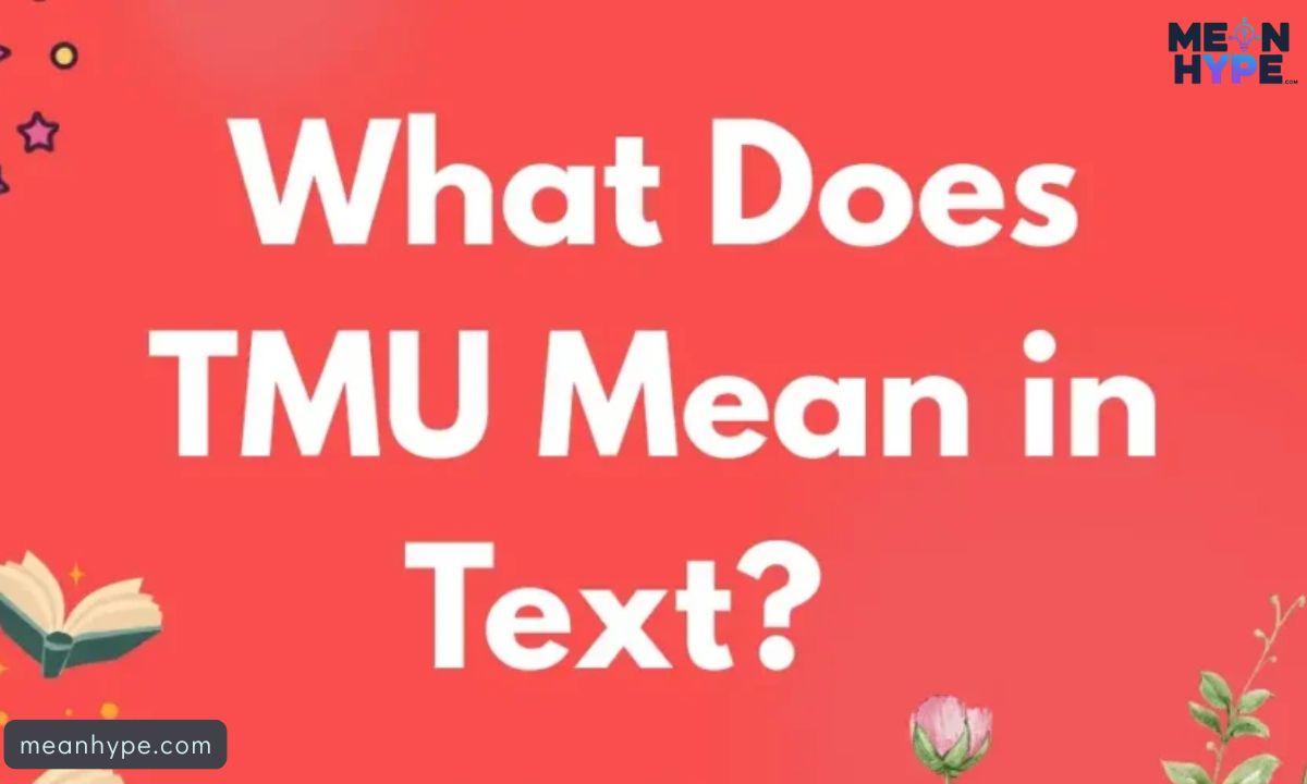 What Does TMU Meaning In Text