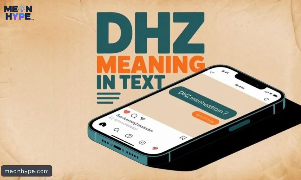 What Does DHZ Mean in Text