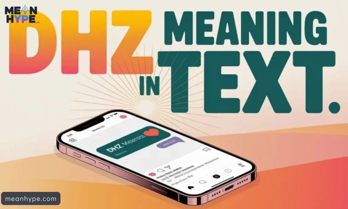 What Does DHZ Mean in Text