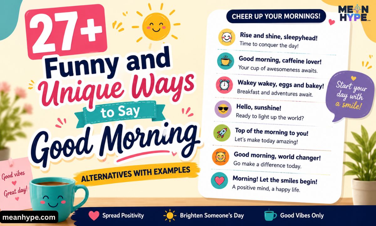 Funny and Unique Ways to say “Good Morning” are