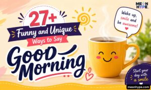 Funny and Unique Ways to say “Good Morning” are