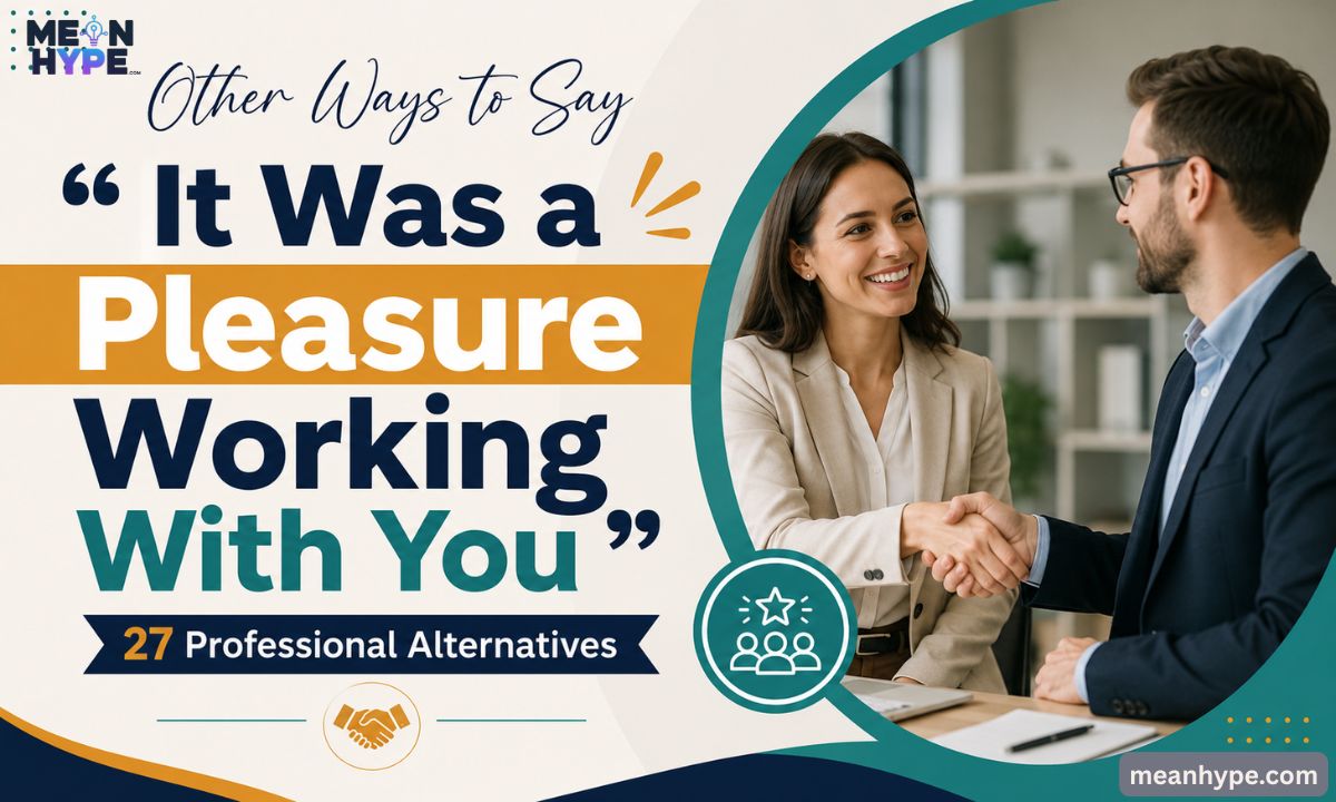 Other Ways to Say “It Was a Pleasure Working With You”