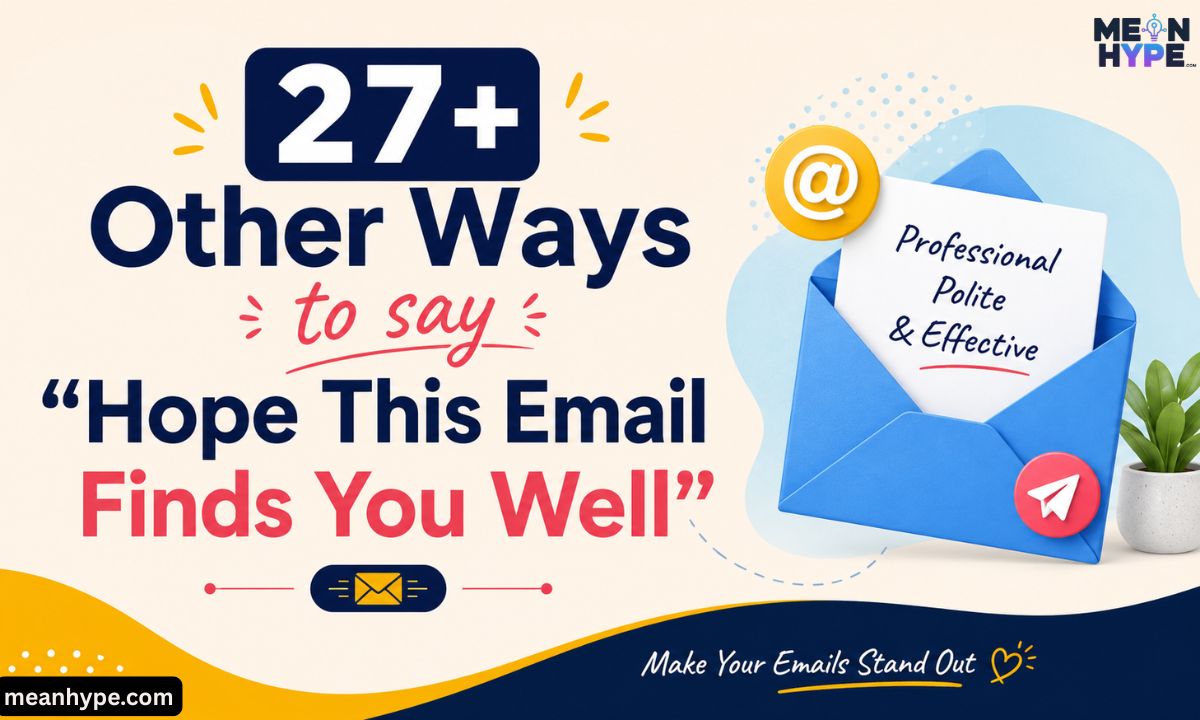 Other Ways to say “Hope This Email Finds You Well”