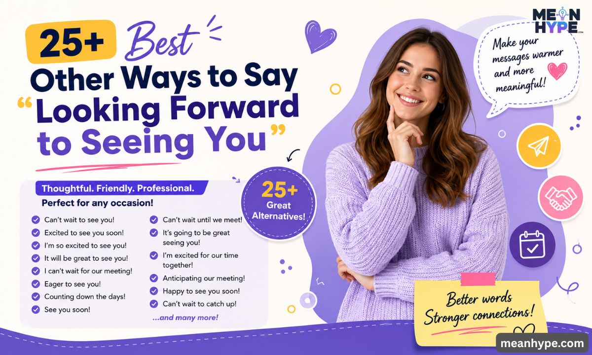 Other Ways to say "Looking Forward to Seeing You"